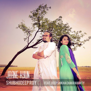 Jaane Kyun(feat. Deepshikha Chakraborty)
