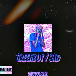 Greenboy / Sad