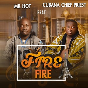 Fire Fire (feat. Cubana Chief Priest)