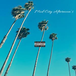 Mid-City Afternoons (Explicit)