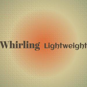 Whirling Lightweight