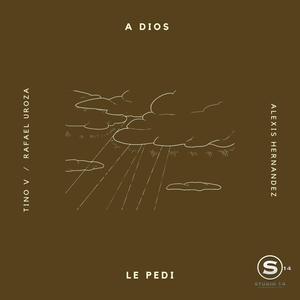 A Dios Le Pedí(feat. Alexis Hernandez)