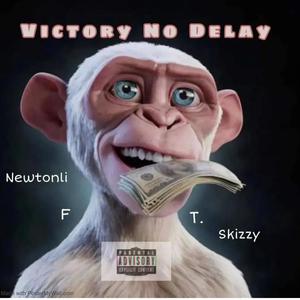 Newton Li - Victory No Delay (feat. Skizzy) (Explicit)
