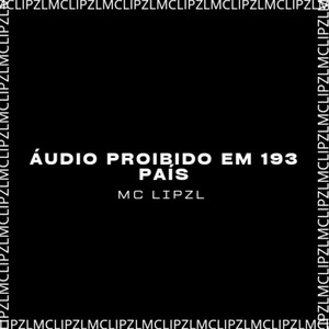 ÁUDIO PROIBIDO EM 193 PAÍS (Explicit)