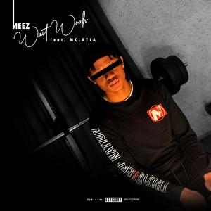 Wait Woah! (feat. McLayla) (Explicit)