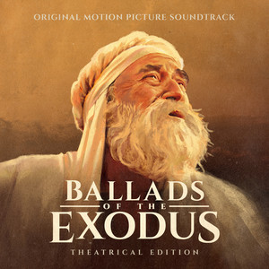 Ballads of the Exodus (Original Motion Picture Soundtrack) [Theatrical Edition]