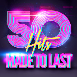 50 Forever Pop Hits (Classics That Were Made to Last)