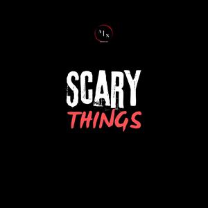 SCARY THINGS