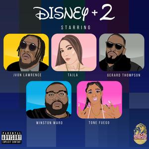 Disney Plus 2 (feat. Tajla, Tone Fuego, Winston Ward & Gerard Thompson) [Explicit]