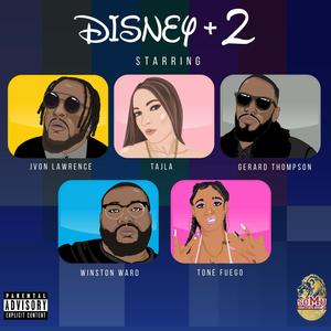 Disney Plus 2(feat. Tajla, Tone Fuego, Winston Ward & Gerard Thompson) (Explicit)
