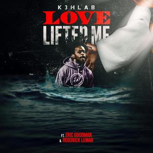 Love Lifted Me (feat. Eric Goodman & Roddrick Lemar)