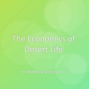 The Economics of Desert Life