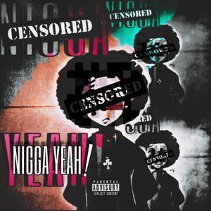 NIGGA YEAH (Explicit)