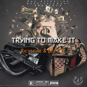 trying to make it (feat. Dez L.A.) (Explicit)