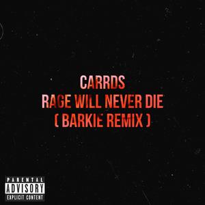 RAGE WILL NEVER DIE (CARRDS Remix) [Explicit]