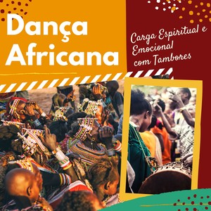 Dança Africana - 25 Canções Africanas para Celebração, Carga Espiritual e Emocional com Tambores