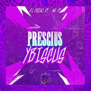 Prescius Ybiscus (feat. DJ DUZÃO DF & MC DF) [Explicit]