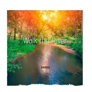 AndyR (walk the river) [Explicit]