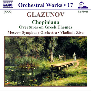 Glazunov, A.K.: Orchestral Works, Vol. 17 - Chopiniana / Overtures on Greek Themes / Serenades (Moscow Symphony, Ziva)