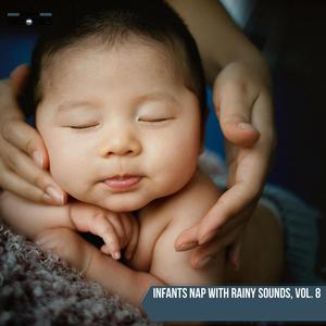 Infants Nap with Rainy Sounds, Vol. 8