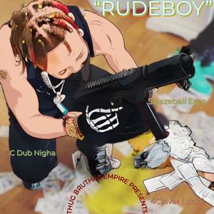 RudeBoy (feat. C Dub Nigha, Sleazeball Esco & 4CloverLuckii) [Explicit]