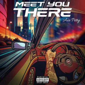 MEET YOU THERE (DELUXE) [Explicit]