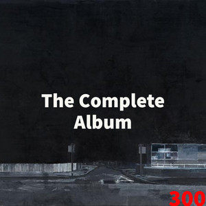 The Complete Album (300) [Explicit]