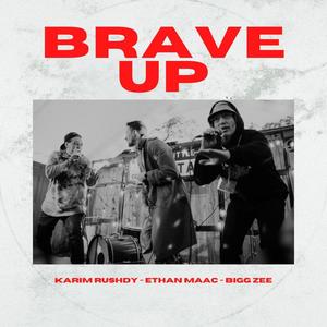 Brave Up (feat. Bigg Zee & Ethan Maac)