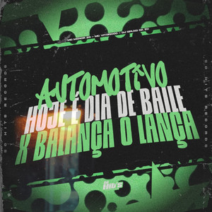 Automotivo Hoje é Dia de Baile x Balança o Lança (Explicit)