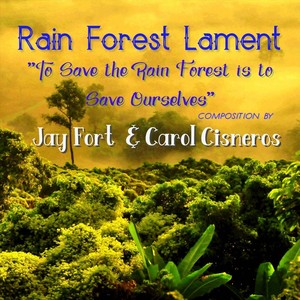 Rain Forest Lament(To Save the Rain Forest Is to Save Ourselves)[feat. Dr. James Polk, Al Gomez, Edwin Livingston, John Lopez, Eva Baumgarten & JJ Johnson]