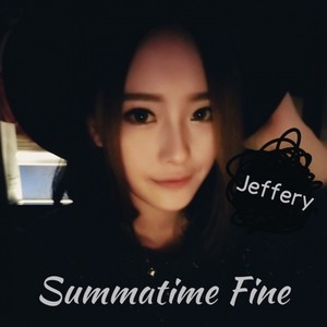 Summatime Fine (Jeffery edit)