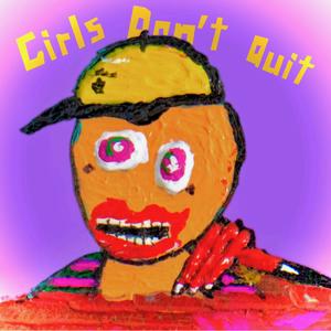 Girls Don't Quit (Explicit)