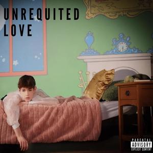 unrequited love (Explicit)