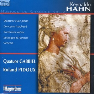 HAHN, R.: Chamber Music, Vol. 2 (Quatour Gabriel, Pidoux)