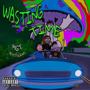 Wasting Time (feat. MGT) (Explicit)