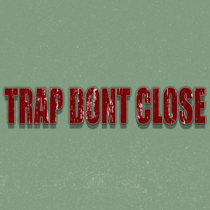 Trap Don't Close (Explicit)