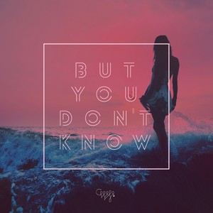 But You Don't Know (Single)