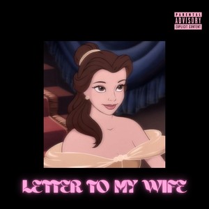 LETTER TO MY WIFE (Explicit)