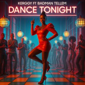 DANCE TONIGHT (feat. KERGGY & BADMAN TELLEM) (Explicit)