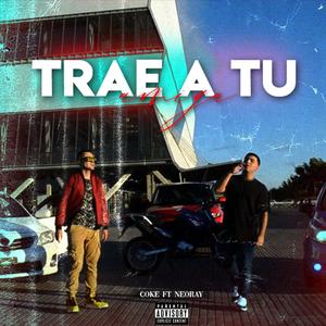 Trae A Tu Amiga(feat. Coke & NeoRay) (Explicit)