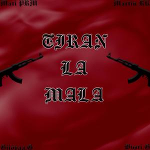 Tiran la mala (feat. Martin RK, Bvssti.g & Giiovaa.g) [Explicit]