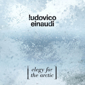 Einaudi - Elegy For The Arctic (北极的挽歌 - ホッキョクニササゲルエレジー|北極に捧げるエレジー)