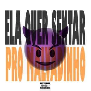 ELA QUER SENTAR Pro Malvadinho (Explicit)