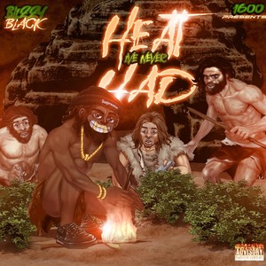 Heat I've never Had (Explicit)