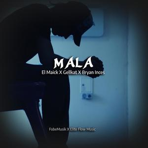 Mala (feat. Gellkat & Bryan Inces) (Explicit)