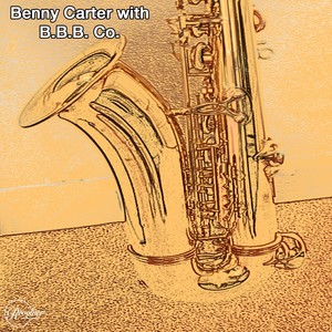 Benny Carter with B.B.B & Co.