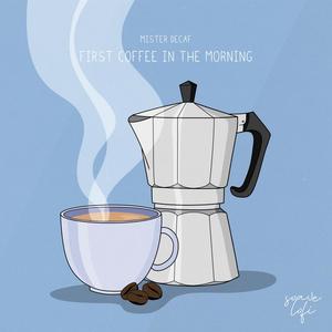 Mister Decaf - First Coffee In the Morning
