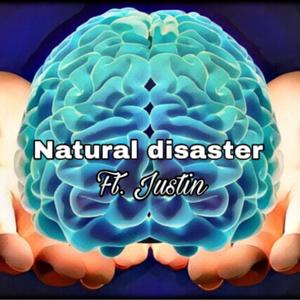 Natural Disaster (feat. Justin) [Explicit]