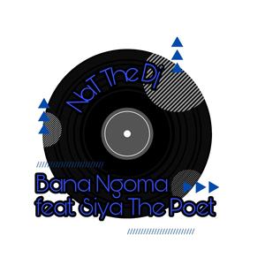 Bana Ngoma (feat. Siya The Poet)