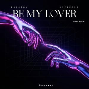 Be My Lover (Piano House)